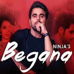 Lyrics of Begana Song by Ninja