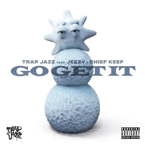 Go Get It Lyrics Cassius Jay-Trap Jazz Ft Chief Keef-Jeezy