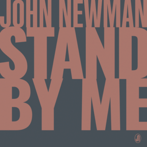 Stand By Me Lyrics John Newman