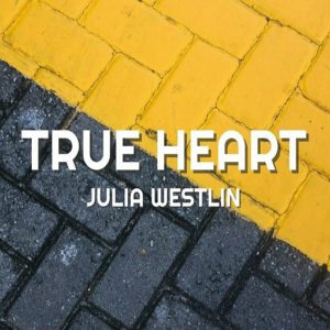 True Heart Lyrics Julia Westlin