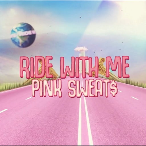 Ride with Me Lyrics Pink SweatS | New Song
