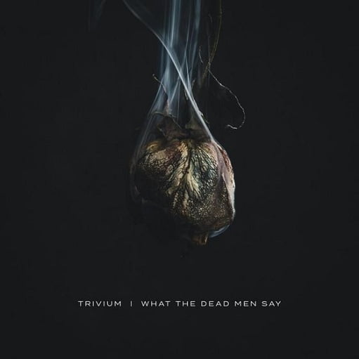The Defiant Lyrics Trivium | What the Dead Men Say