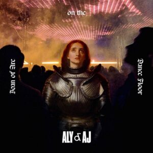 Joan of Arc on the Dance Floor Lyrics Aly And AJ