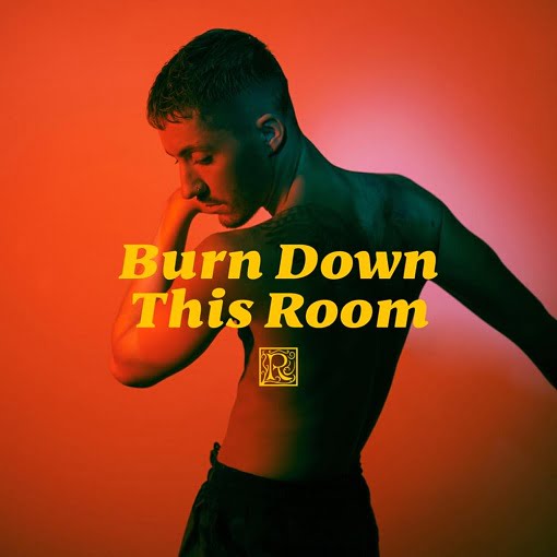 Burn Down This Room Lyrics Ruben