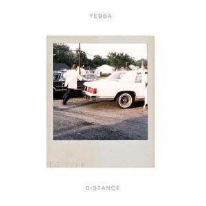 Distance Lyrics YEBBA