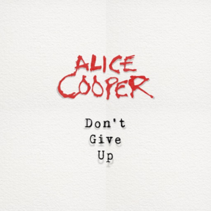 Don’t Give Up Lyrics Alice Cooper