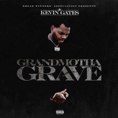 Grandmotha Grave Lyrics Kevin Gates