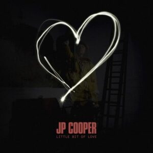 Little Bit of Love Lyrics JP Cooper
