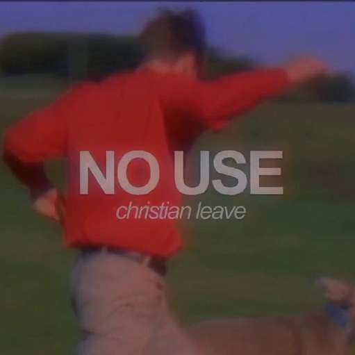 No Use Lyrics Christian Leave | 2020 Song