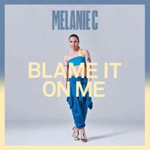 Blame It On Me Lyrics Melanie C