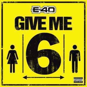 Give Me 6 Lyrics E-40