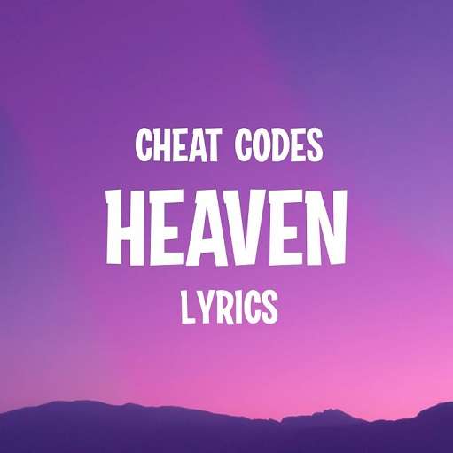 Heaven Lyrics Cheat Codes