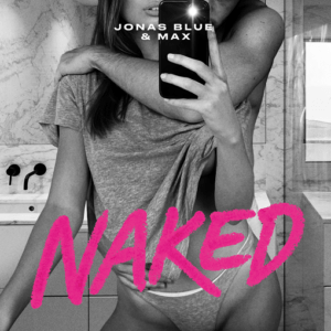 Naked Lyrics Jonas Blue & MAX