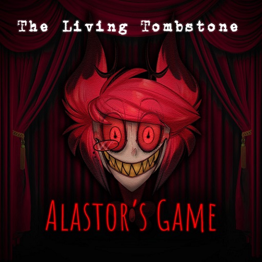Alastor’s Game Lyrics The Living Tombstone