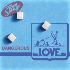 Dangerous Love Lyrics Tiwa Savage