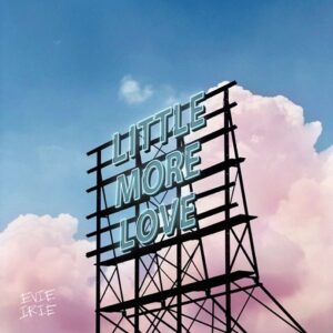 Little More Love Lyrics Evie Irie
