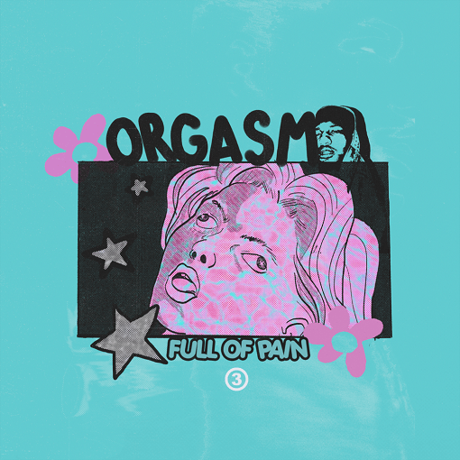 Orgasm Full of Pain Lyrics Guapdad 4000