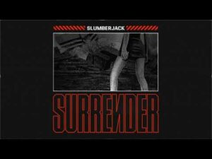 SURRENDER Lyrics SLUMBERJACK