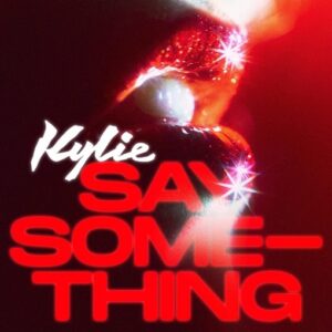 Say Something Lyrics Kylie Minogue