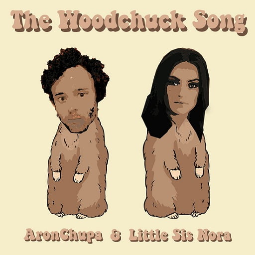 The Woodchuck Lyrics AronChupa & Little Sis Nora