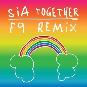 Together F9 Club Remix Lyrics Sia