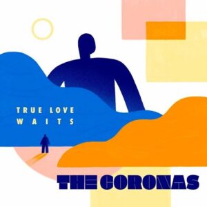 True Love Waits Lyrics The Coronas