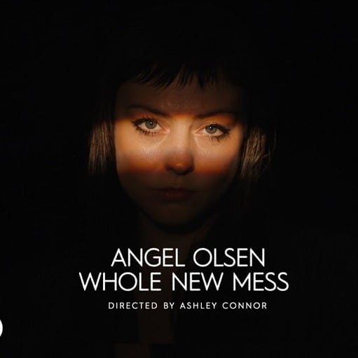 Whole New Mess Lyrics Angel Olsen