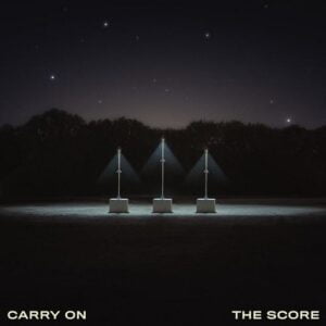 Carry On Lyrics The Score