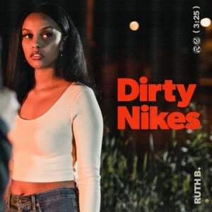 Dirty Nikes Lyrics Ruth B