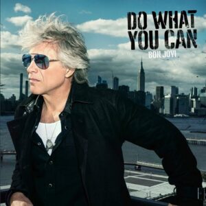 Do What You Can Lyrics Bon Jovi