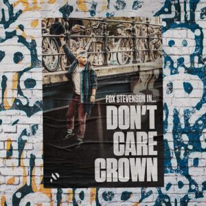 Don’t Care Crown Lyrics Fox Stevenson