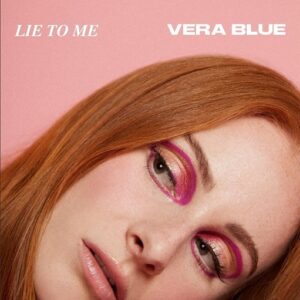 Lie To Me Lyrics Vera Blue