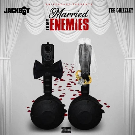 Married to My Enemies Lyrics Jackboy & Tee Grizzley