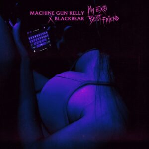 My Ex’s Best Friend Lyrics Machine Gun Kelly