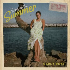 Song of the Summer Lyrics Carly Rose