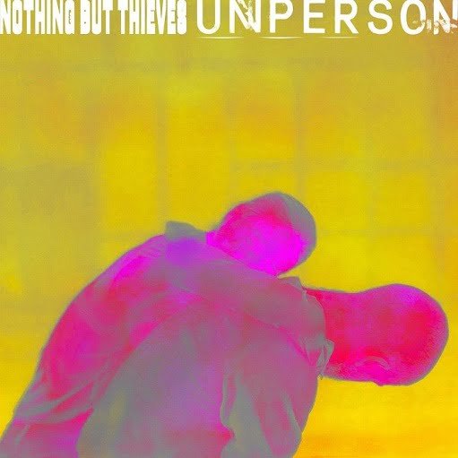 Unperson Lyrics Nothing But Thieves