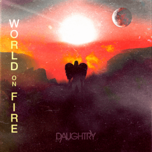 World On Fire Lyrics Daughtry