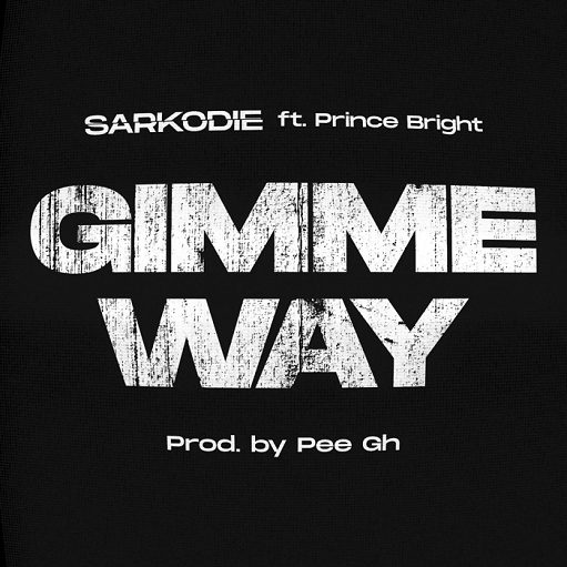 Gimme Way Lyrics Sarkodie ft. Prince Bright