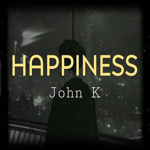 Happiness Lyrics John K
