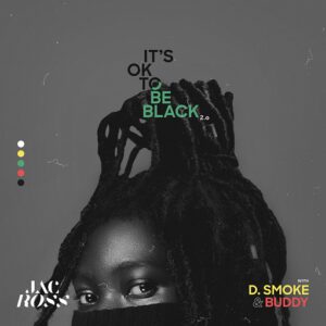 It’s OK To Be Black 2.0 Lyrics Jac Ross