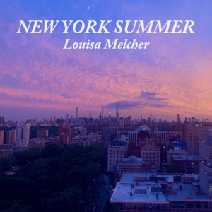 New York Summer Lyrics Louisa Melcher