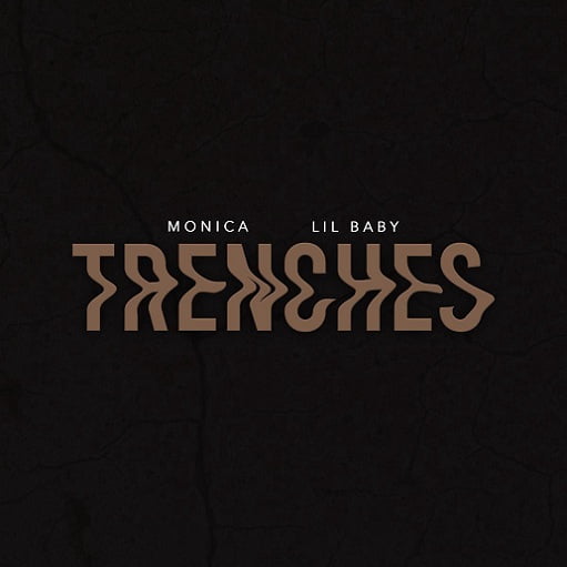TRENCHES Lyrics Monica & Lil Baby