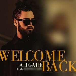 Welcome Back Lyrics Ali Gatie
