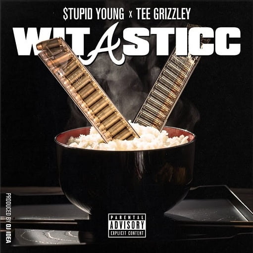 Wit a Sticc Lyrics Stupid Young & Tee Grizzley