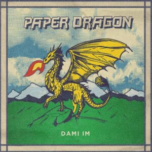 ​​​​Paper Dragon Lyrics Dami Im