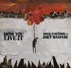 How You Live It Lyrics Nyck Caution ft. Joey Bada$$
