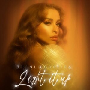 Light It Up Lyrics Eleni Foureira