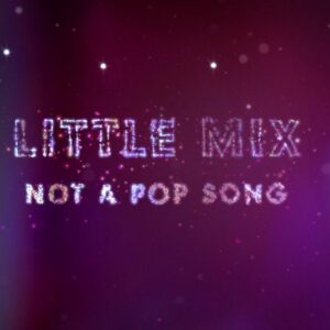 Not a Pop Song Lyrics Little Mix