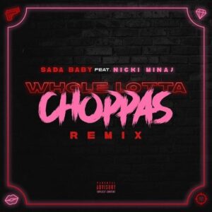 Whole Lotta Choppas Remix Lyrics Sada Baby