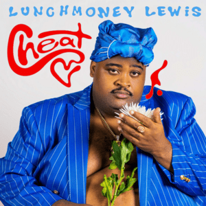 Cheat Lyrics LunchMoney Lewis